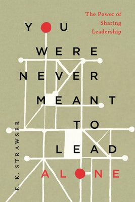 Cover image for You Were Never Meant to Lead Alone, isbn: 9781514012086