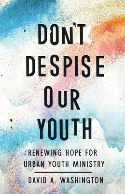 Cover image for Don't Despise Our Youth, isbn: 9781514013021