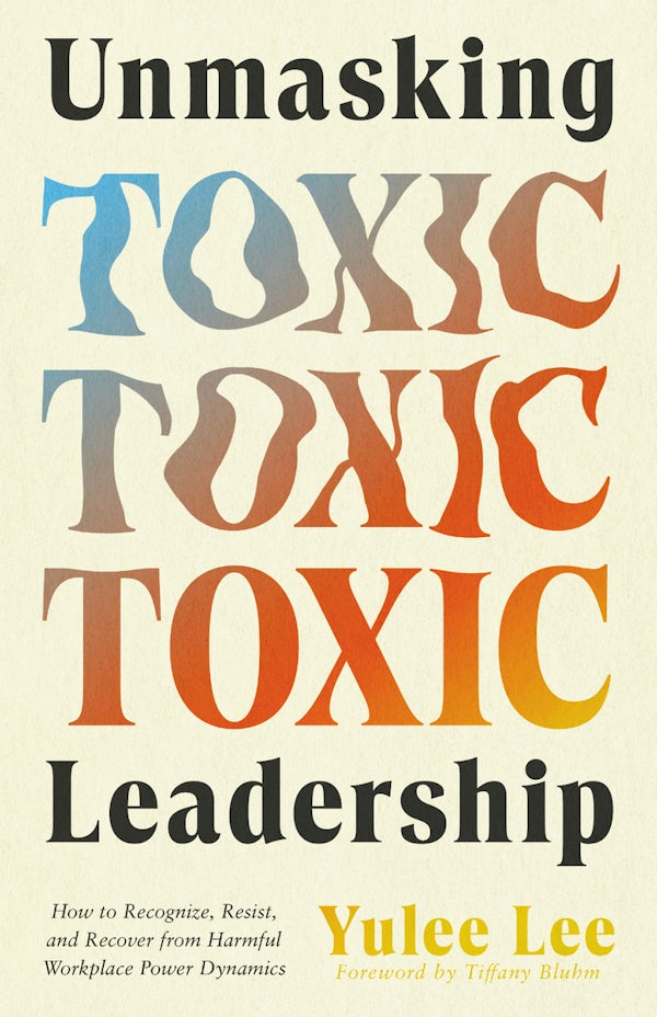 Cover image for Unmasking Toxic Leadership, isbn: 9781514017661