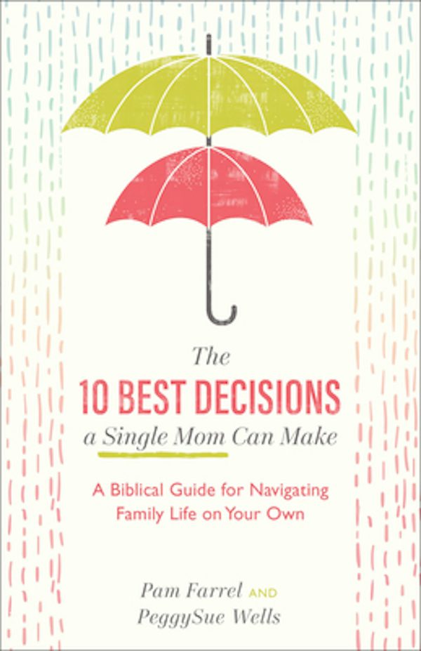 Cover image for The 10 Best Decisions a Single Mom Can Make, isbn: 9781540900326