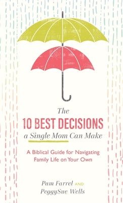 Cover image for 10 Best Decisions a Single Mom Can Make, isbn: 9781540901170