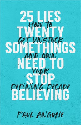Cover image for 25 Lies Twentysomethings Need to Stop Believing, isbn: 9781540901422