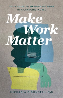 Cover image for Make Work Matter, isbn: 9781540901606