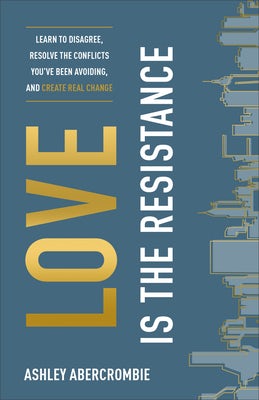 Cover image for Love Is the Resistance, isbn: 9781540901699