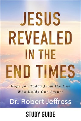 Cover image for Jesus Revealed in the End Times Study Guide, isbn: 9781540903396