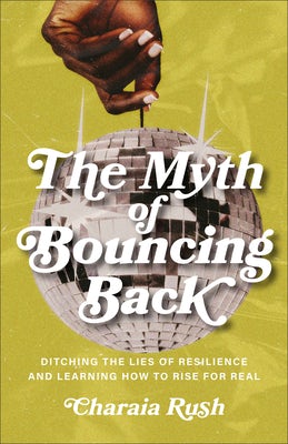 Cover image for The Myth of Bouncing Back, isbn: 9781540903440