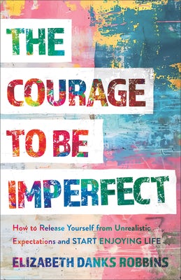Cover image for Courage to Be Imperfect, isbn: 9781540904935