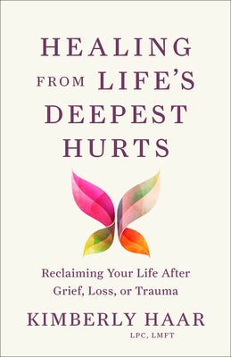 Cover image for Healing from Life's Deepest Hurts, isbn: 9781540904959