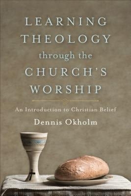 Cover image for Learning Theology Through the Church's Worship, isbn: 9781540960016