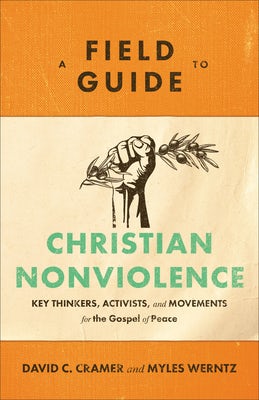 Cover image for A Field Guide to Christian Nonviolence, isbn: 9781540960122
