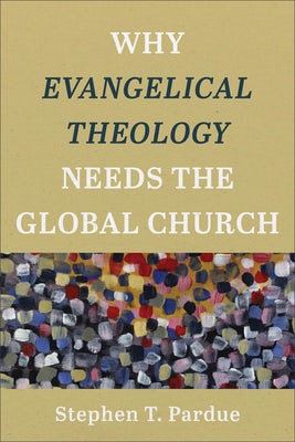 Cover image for Why Evangelical Theology Needs the Global Church, isbn: 9781540960740