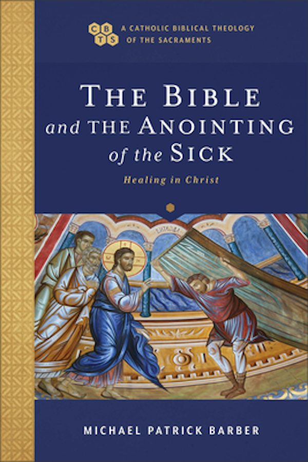 Cover image for The Bible and the Anointing of the Sick, isbn: 9781540960993