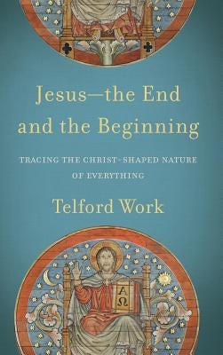 Cover image for Jesus-the End and the Beginning, isbn: 9781540961525