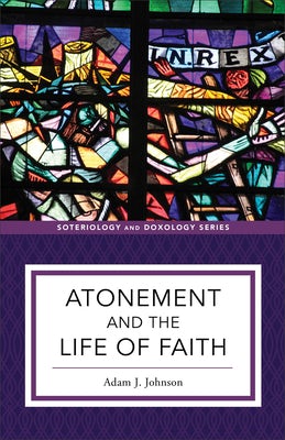 Cover image for Atonement and the Life of Faith, isbn: 9781540961709