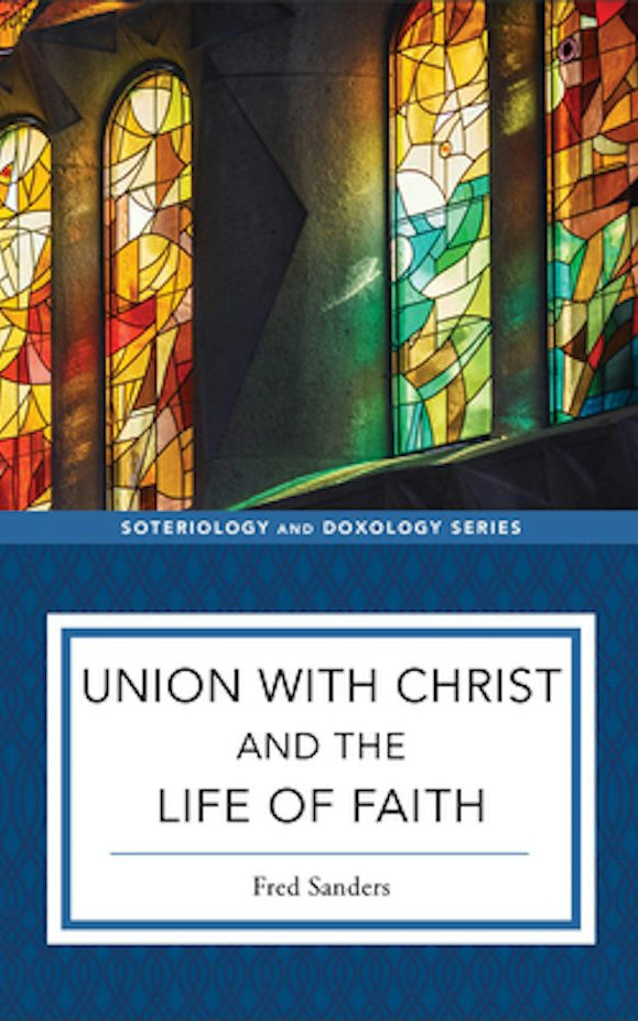 Cover image for Union with Christ and the Life of Faith, isbn: 9781540961723