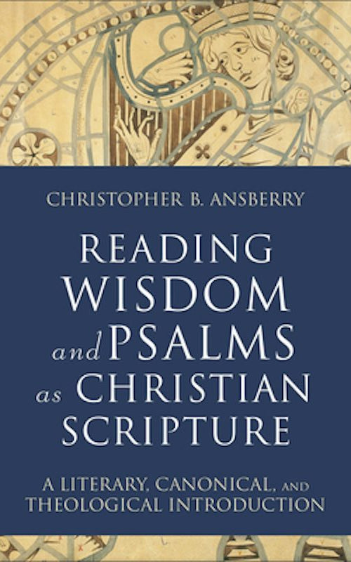 Cover image for Reading Wisdom and Psalms as Christian Scripture, isbn: 9781540961914