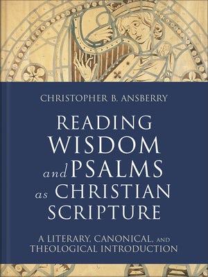 Cover image for Reading Wisdom and Psalms as Christian Scripture, isbn: 9781540961914