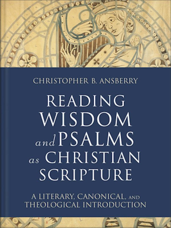 Cover image for Reading Wisdom and Psalms as Christian Scripture, isbn: 9781540961914