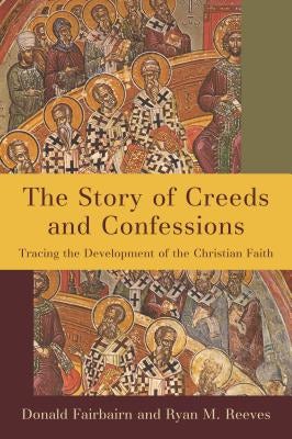 Cover image for Story of Creeds and Confessions, isbn: 9781540962195