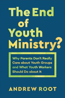 Cover image for End of Youth Ministry?, isbn: 9781540962690