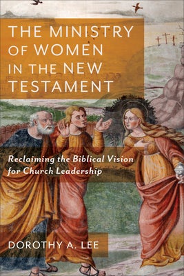 Cover image for The Ministry of Women in the New Testament, isbn: 9781540963086