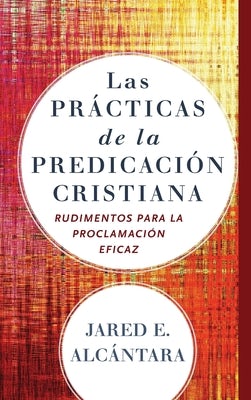 Cover image for Las prácticas de la predicación cristiana, isbn: 9781540963420