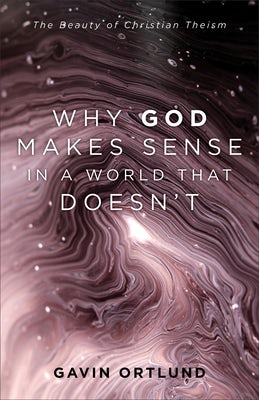 Cover image for Why God Makes Sense in a World That Doesn't, isbn: 9781540964090