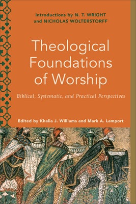 Cover image for Theological Foundations of Worship, isbn: 9781540964366