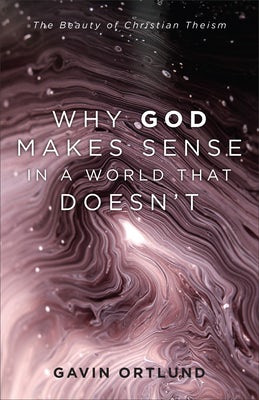 Cover image for Why God Makes Sense in a World That Doesn't, isbn: 9781540964571