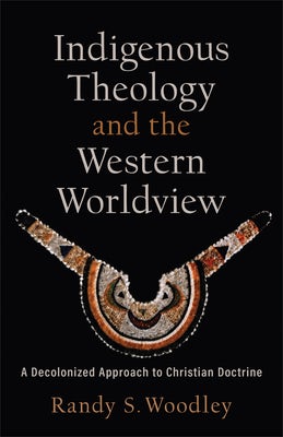 Cover image for Indigenous Theology and the Western Worldview, isbn: 9781540964724