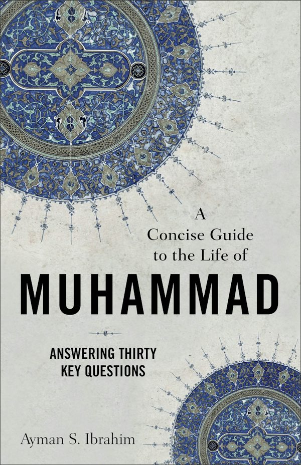 Cover image for A Concise Guide to the Life of Muhammad, isbn: 9781540965073
