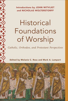 Cover image for Historical Foundations of Worship, isbn: 9781540965349