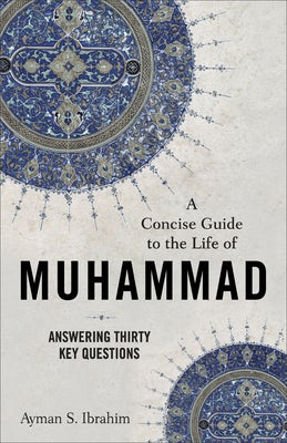 Cover image for Concise Guide to the Life of Muhammad, isbn: 9781540965592