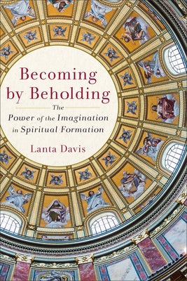 Cover image for Becoming by Beholding, isbn: 9781540966186