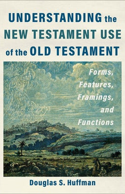 Cover image for Understanding the New Testament Use of the Old Testament, isbn: 9781540966407