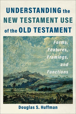 Cover image for Understanding the New Testament Use of the Old Testament, isbn: 9781540966407