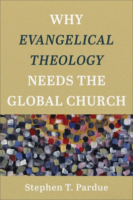 Cover image for Why Evangelical Theology Needs the Global Church, isbn: 9781540966544