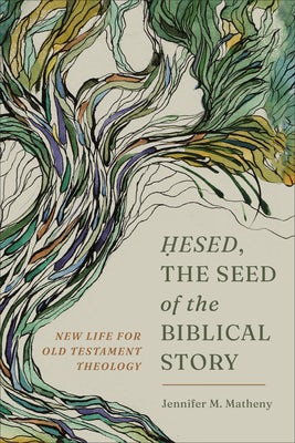 Cover image for Hesed, the Seed of the Biblical Story, isbn: 9781540966681