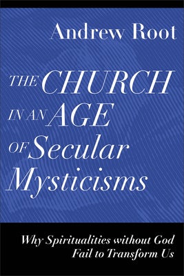 Cover image for The Church in an Age of Secular Mysticisms, isbn: 9781540966735