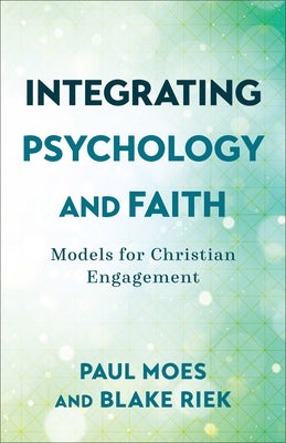 Cover image for Integrating Psychology and Faith, isbn: 9781540966865