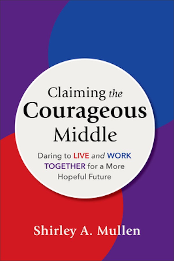 Cover image for Claiming the Courageous Middle, isbn: 9781540967046