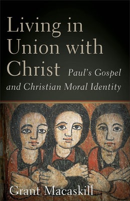 Cover image for Living in Union with Christ, isbn: 9781540967428