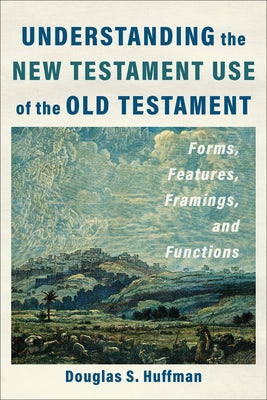 Cover image for Understanding the New Testament Use of the Old Testament, isbn: 9781540967763