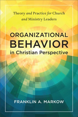 Cover image for Organizational Behavior in Christian Perspective, isbn: 9781540968036