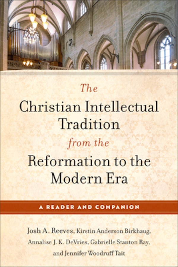 Cover image for The Christian Intellectual Tradition from the Reformation to the Modern Era, isbn: 9781540968043