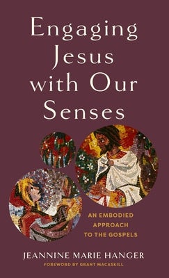 Cover image for Engaging Jesus with Our Senses, isbn: 9781540968302