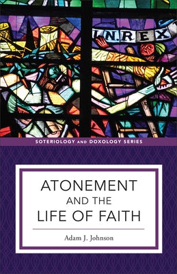 Cover image for Atonement and the Life of Faith, isbn: 9781540968326