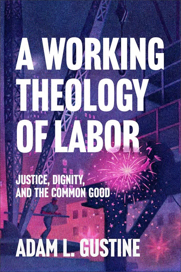 Cover image for A Working Theology of Labor, isbn: 9781540969286