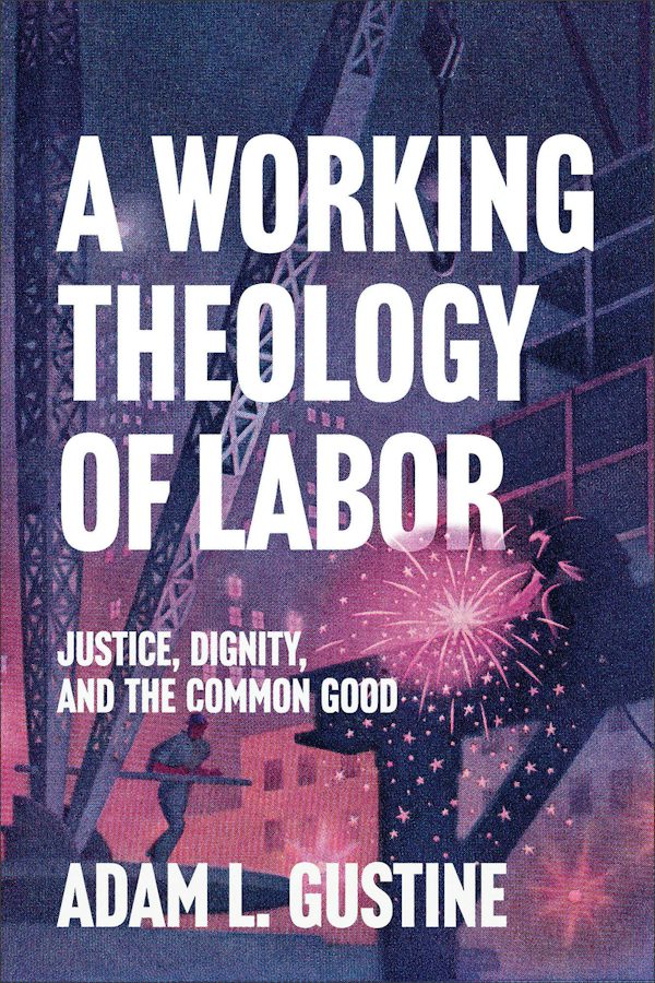 Cover image for A Working Theology of Labor, isbn: 9781540969286