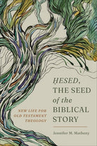 Cover image for Hesed, the Seed of the Biblical Story, isbn: 9781540969590